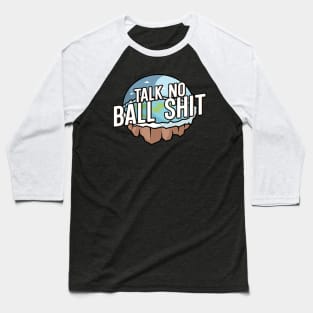 Talk no Ball shit Baseball T-Shirt